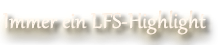 LFS-Highlights!